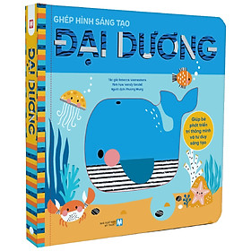 Ghép Hình Sáng Tạo: Đại Dương (Giúp Bé Phát Triển Trí Thông Minh Và Tư Duy Sáng Tạo) - Phát Dương