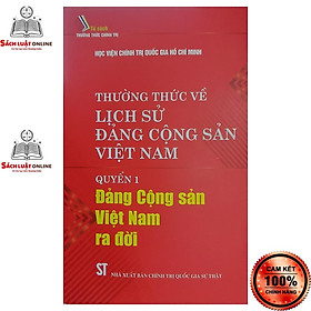 Sách - Thường thức về lịch sử Đảng Cộng Sản Việt Nam Quyển 1 Đảng Cộng Sản