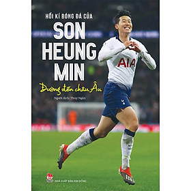 Sách - Hồi kí bóng đá của Son Heung Min: Đường đến Châu Âu (bìa cứng)