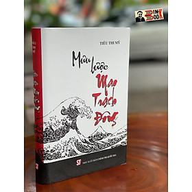 [Bìa cứng] MƯU LƯỢC MAO TRẠCH ĐÔNG (tái bản lần thứ hai) - Tiêu Thi Mỹ - NXB Chính trị Quốc gia Sự thật