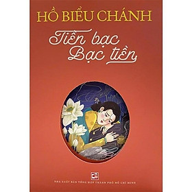 Tiền Bạc Bạc Tiền - Hồ Biểu Chánh - NXB Tổng Hợp - 