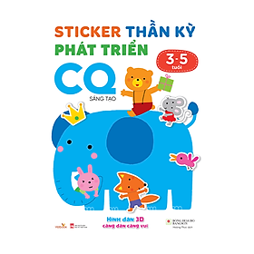 Sách cho bé - Sticker Thần Kỳ Phát Triển Chỉ Số CQ - Sáng Tạo - Dành cho trẻ 3-5 tuổi - Hình dán 3D càng dán càng vui