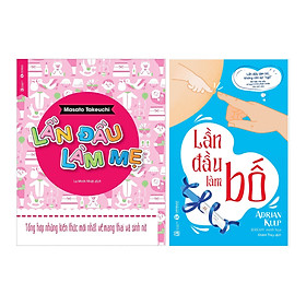 Combo Lần Đầu Làm Bố + Lần Đầu Làm Mẹ (2 Cuốn)