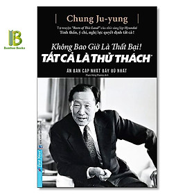 Không bao giờ là thất bại! tất cả là thử thách