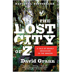 The Lost City Of Z (Movie Tie-In): A Tale Of Deadly Obsession In The Amazon