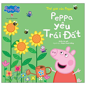 Thế Giới Của Peppa - Peppa Yêu Trái Đất