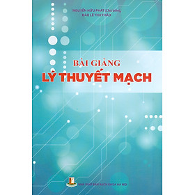 Bài giảng Lý Thuyết Mạch - Nguyễn Hữu Phát (Chủ biên), Đào Lê Thu Thảo - Đào Lê Thu Thảo