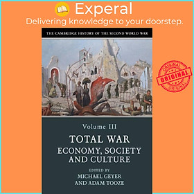 Sách - The Cambridge History of the Second World War: Volume 3, Total War: Econ by Michael Geyer (UK edition, paperback)