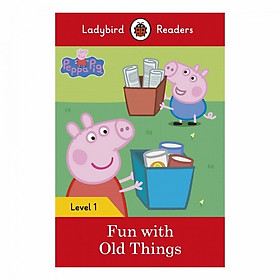 Ladybird Readers Level 1: Peppa Pig: Fun With Old Things