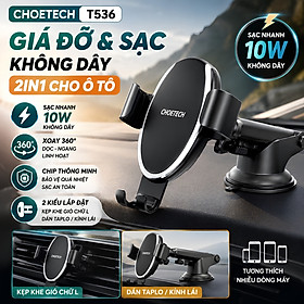 Giá đỡ điện thoại sạc nhanh không dây 2 in 1 gắn chân không + kẹp khe gió Choetech T536 Cho điện thoại / iPhone - Kẹp Trọng Lực Xoay 360 Độ Kẹp Khe Gió Hoặc Dán Taplo - hàng nhập khẩu