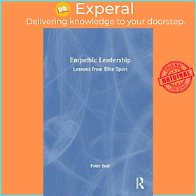 Sách - Empathic Leadership : Lessons from Elite Sport by Peter Sear (UK edition, hardcover)
