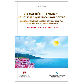 Hình ảnh 7 BÍ MẬT ĐIỀU KHIỂN NHANH NGƯỜI KHÁC QUA NGÔN NGỮ CƠ THỂ (Lãnh đạo, xung đột, dạy con, phỏng vấn, thuyết trình, bán hàng)