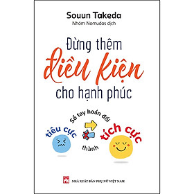 Sách Đừng Thêm Điều Kiện Cho Hạnh - Sổ Tay Hoán Đổi Tiêu Cực Thành Tích Cực