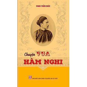 Chuyện Vua Hàm Nghi - bản in 2024