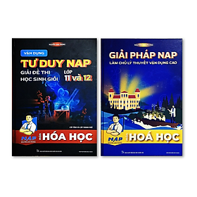 Hình ảnh Sách - Combo Vận dụng tư duy NAP giải đề thi học sinh giỏi môn Hóa Học lớp 11 và 12 và Giải Pháp NAP - Làm Chủ Lí Thuyết