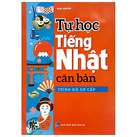 Hình ảnh Tự Học Tiếng Nhật Căn Bản Trình Độ Sơ Cấp (Tái Bản 2019)