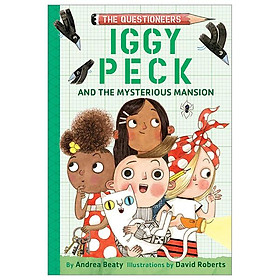 Iggy Peck And The Mysterious Mansion: The Questioneers Book #3