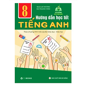 Sách - Hướng Dẫn Học Tốt Tiếng Anh 8 (CT Mới Của Bộ GD&ĐT) - Mai Lan Hương
