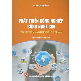 [Download Sách] Phát Triển Công Nghiệp Công Nghệ Cao - Kinh Nghiệm Và Bài Học Cho Việt Nam (Sách tham khảo)