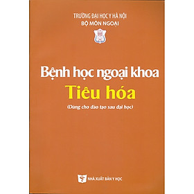 [Download Sách] Bệnh Học Ngoại Khoa Tiêu Hóa (Dùng cho đào tạo sau đại học)