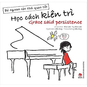 Sách - Bé ngoan rèn thói quen tốt (song ngữ Việt-Anh): Học cách kiên trì - Grace Persistence