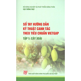 Hình ảnh Sổ Tay Hướng Dẫn Kỹ Thuật Canh Tác Theo Tiêu Chuẩn Vietgap - Tập 1: Cây Xoài