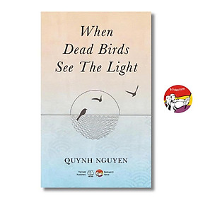 Sách - When Dead Birds See The Light by Quynh Nguyen | Love Poetry / Tuyển tập thơ ngắn / Khổ nhỏ