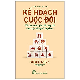 Cuốn Sách Giúp Tư Duy Định Hướng Phát Triển Bản Thân- Kế Hoạch Cuộc Đời : 700 Cách Đơn Giản Để Thay Đổi Cho Cuộc Sống Tốt Đẹp Hơn 