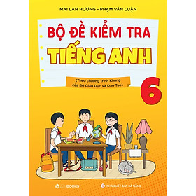 Ảnh bìa Bộ Đề Kiểm Tra Tiếng Anh Lớp 6 (Theo CT Mới Của Bộ GD&ĐT)