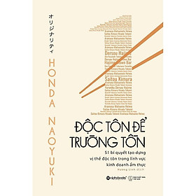 Sách - Độc Tôn Để Trường Tồn: 51 Bí Quyết Tạo Dựng Vị Thế Độc Tôn Trong Lĩnh Vực Kinh Doanh Ẩm Thực