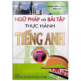 [Download Sách] Ngữ Pháp Và Bài Tập Thực Hành Tiếng Anh 7 - Theo Chương Trình Thí Điểm