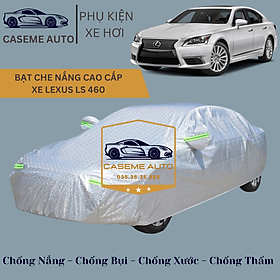 Bạt phủ xe ô tô tráng nhôm cao cấp dành cho xe LEXUS LS 460 , 3 lớp chống nóng, chống thấm, chống bụi - Hàng Chính Hãng