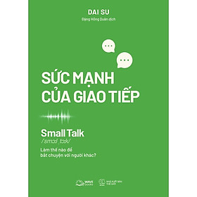 Sách SMALL TALK - Sức Mạnh Của Giao Tiếp - Skybooks - BẢN QUYỀN