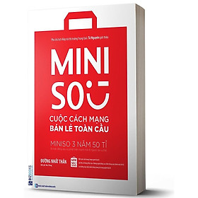 [Download Sách] MINISO - Cuộc Cách Mạng Bán Lẻ Toàn Cầu - Miniso 3 Năm 50 Tỉ, Bí Mật Đằng Sau Sự Phát Triển Mạnh Mẽ Đi Ngược Lại Xu Thế - MinhAnBooks