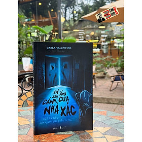 BÍ ẨN SAU CÁNH CỬA NHÀ XÁC - Carla Valentine – Racoon & Ramen dịch – NXB Thanh niên – AZ Books - CARLA NAUMBURG