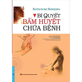 Sách Bí quyết bấm huyệt chữa bệnh  - Bản Quyền