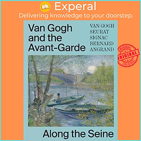 Sách - Van Gogh and the Avant-Garde : Along the Seine by Bregje Gerritse (US edition, hardcover)