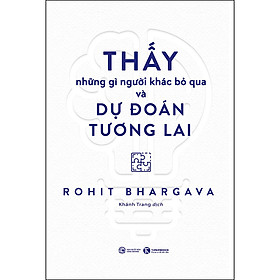 [Download Sách] Thấy Những Gì Người Khác Bỏ Qua Và Dự Đoán Tương Lai