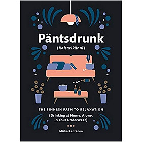 Pantsdrunk: Kalsarikanni  The Finnish Path to Re