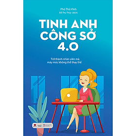 Cuốn sách: Tinh Anh Công Sở 4.0 - Bí Kíp Sống Sót Nơi Công Sở