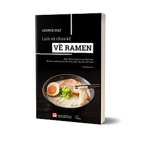 Lịch sử chưa kể về ramen - george solt - thảo minh dịch -