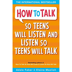 Sách tiếng Anh - How To Talk So Teens Will Listen And Listen So Teens Will Talk