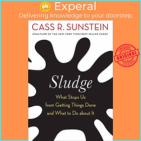 Sách - Sludge - What Stops Us from Getting Things Done and What to Do about  by Cass R. Sunstein (UK edition, paperback)