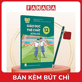Sách Giáo Khoa Giáo Dục Thể Chất 12 - Bóng Đá (Kết Nối) (Chuẩn) - Kèm Bút Chì