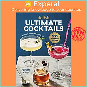 Sách - Delish Ultimate Cocktails : Why Limit Happy to an Hour? (REVISED EDITION) by Joanna Saltz (US edition, hardcover)