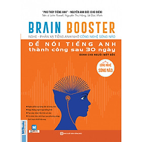 BRAIN BOOSTER (Nghe - Phản Xạ Tiếng Anh Bằng Công Nghệ Sóng Não): Để Nói Tiếng Anh Thành Công Sau 30 Ngày Dành Cho Người Mất Gốc (Tặng BookMark Trạng Thái Cảm Xúc Tiếng Anh) 