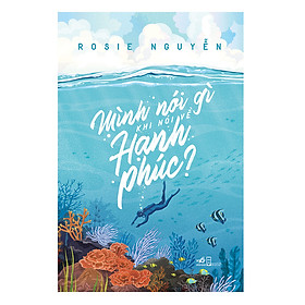 Mình Nói Gì Khi Nói Về Hạnh Phúc? (Bản Thông Thường)