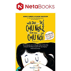 Nói Sao Cho Trẻ Chịu Nghe Và Nghe Sao Cho Trẻ Chịu Nói - Adele Faber