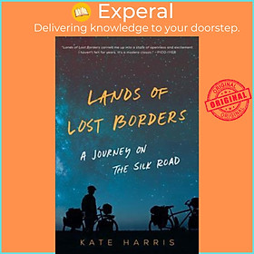 Ảnh bìa Sách - Lands of Lost Borders : A Journey on the Silk Road by Kate Harris (US edition, paperback)