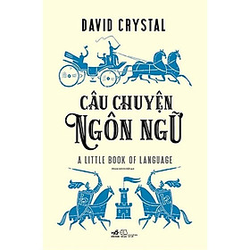 Sách: CÂU CHUYỆN NGÔN NGỮ ( Kiến thức văn học hay/ Tặng kèm Bookmark happy)